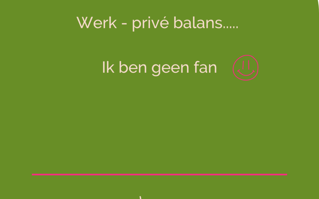 Werk – privé balans? Ga liever voor een mix