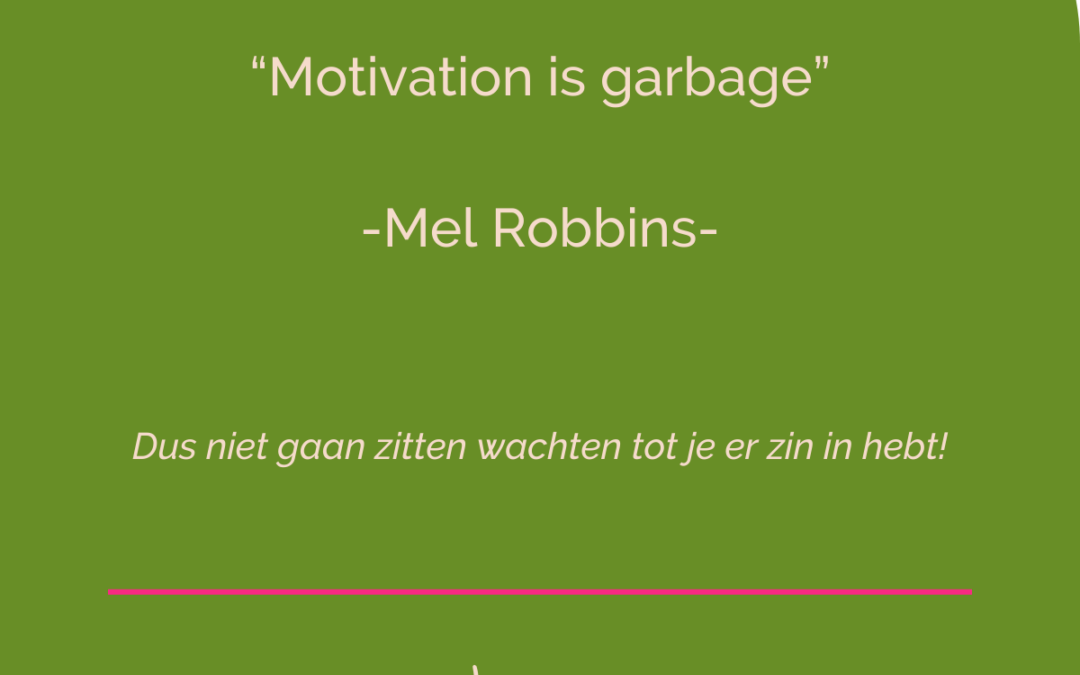 Motivatie is onzin!